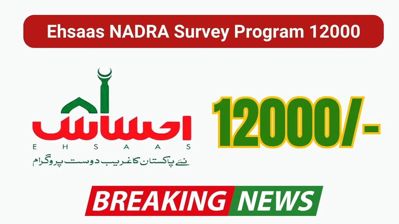 Register for the 12000 Ehsaas NADRA Survey Program